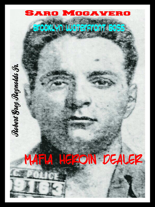 Title details for Saro Mogavero Brooklyn Waterfront Boss Mafia Heroin Dealer by Robert Grey Reynolds, Jr - Wait list